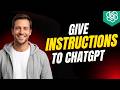 How To Give Instructions To ChatGPT [2026 Full Guide]