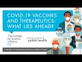 COVID-19 Vaccines and Therapeutics: What Lies Ahead?