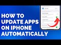 How to Update Apps on iPhone Automatically (3 Steps)
