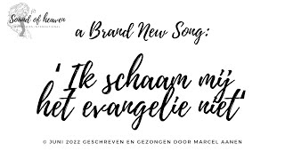 Ik schaam mij het evangelie niet - Marcel Aanen ©2022 Sound of heaven ministries international