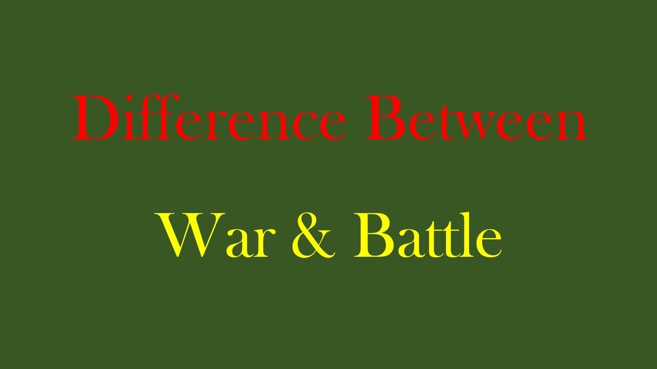 Difference Between War And Battle - YouTube