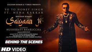 Saiyaan Ji (Behind The Scenes) Honey Singh, Neha K, Nushrratt B, Lil G, Hommie, Mihir | Bhushan K