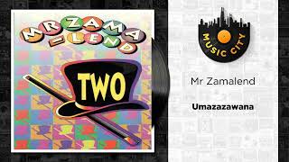 Mr Zamalend - Umazazawana | Official Audio