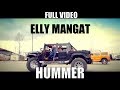 Hummer (Full Video) I Elly Mangat Ft. Karan Aujla I Sidhu Moose Wala I Latest punjabi song 2017
