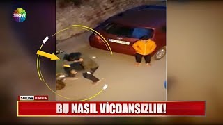 Bu nasıl vicdansızlık!