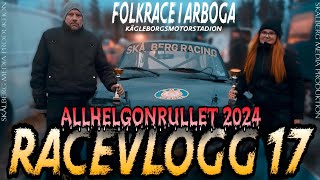 RACEVLOGG 17 | ALLHELGONARULLET | FOLKRACE I ARBOGA | SKÅLBERG RACING