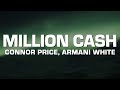 Connor Price & Armani White - Million Cash (Lyrics)