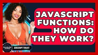 JavaScript Functions: How Do They Work? - JavaScript Toolkit