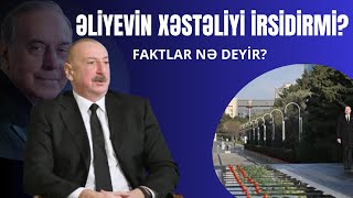 İlham Əliyevin ən yaxın çevrəsinin müşahidəsi: Bu xəstəliyin adı nədir? Mütəxəssis rəyi.