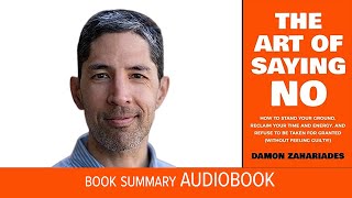 The art of saying NO by Damon Zahariades | Audiobook summary