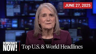 Top U.S. & World Headlines — June 27, 2025