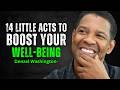 14 Little Acts to Boost Your Well-Being - DENZEL WASHINGTON MOTIVATION