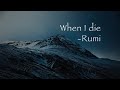 When I die - Rumi