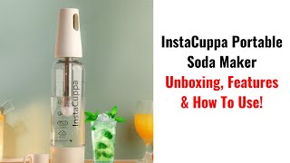 InstaCuppa Portable Soda Maker - Unboxing, Features \u0026 How To Use!