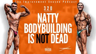 320: Natty Bodybuilding Is NOT Dead - The Improvement Season Podcast