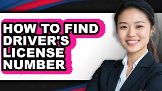 How to Find Driver's License Number - Step by Step