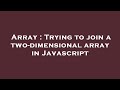 Array : Trying to join a two-dimensional array in Javascript