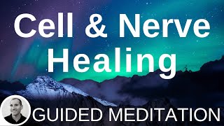 Healing Meditation - Focussed Nerve and Cell Regeneration (Guided Meditation)