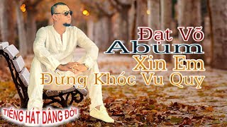 ĐẠT VÕ - Album XIN EM ĐỪNG KHÓC VU QUY