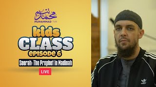 006 | Kids Class | Seerah: The Prophet in Madinah | Muhammad Tim Humble