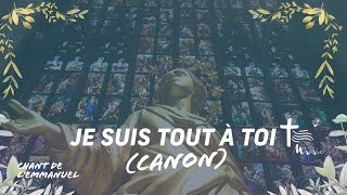 Je suis tout à toi, Marie Vierge Sainte (Canon)