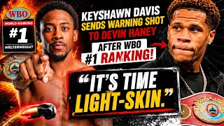 Keyshawn Davis Sends Warning Shot to Devin Haney After WBO #1 Ranking | It's Time Lightskin