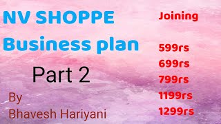 NV SHOPPE Business Plan by Bhavesh Hariyani (Part 2) joining package 9106691449