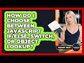 How Do I Choose Between JavaScript If/else, Switch, Or Object Lookup? - JavaScript Toolkit