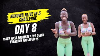 DAY 8: Kukuwa Alive in 5 | 30 Day Challenge