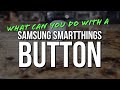 Samsung SmartThings Button: What You Can Do With It!