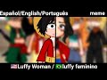 👒LUFFY MUJER?!🍖 | ⚔️O.P | 🍖luffy opposite gender👒 | Meme🍊