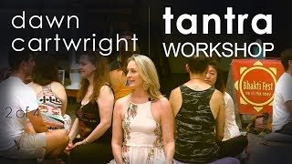 Tantra Workshop Dawn Cartwright Sex Actualization - Bhaktifest (Part 2 / 2)