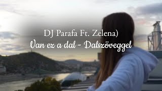 DJ Parafa - Van ez a dal (Ft. Zelena) Dalszöveggel