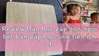 Review Bàn học gấp gọn ngồi bệt bàn gấp học sinh tiện ích chân nhựa cứng 40x60cm GP148