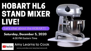 Hobart HL6 Live!! Join Us for a Chat About the Hobart Stand Mixer!