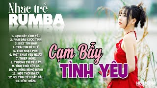 LK Nhạc Trẻ Rumba 8x, 9x Tâm Trạng Hay Nhất ▶ Cạm Bẫy Tình Yêu | Kho Nhạc Trẻ Cực Hay