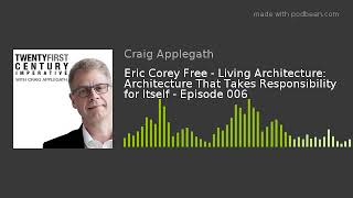 Eric Corey Freed   Living Architecture   Episode 06 podbean video share
