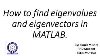 How to find eigenvalues and eigenvectors in MATLAB. | Eigenvalues and Eigenvectors in MATLAB |
