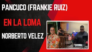 Pancuco (Frankie Ruiz) Norberto Velez: Roberto Ferrera Jr  en el Timbal o las Pailas