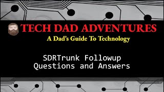 SDRTrunk - Viewer Questions Regarding SDRTrunk Setup, SDR Devices, P25 and Much More