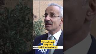 Türkiyəli nazir Zəngəzur dəhlizindən danışdı