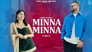 Minna Minna | Garry Sandhu ft Manpreet Toor ( Latest Punjabi Song 2023 ) | Lyrics