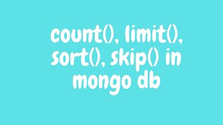 count(), limit(), sort(), skip() in mongo db