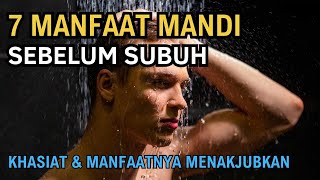 INILAH 7 MANFAAT MANDI SEBELUM SUBUH YANG MENAKJUBKAN