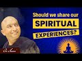 Should We Share Our Spiritual Experiences?