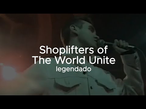 The Smiths - Shoplifters Of The World Unite - Legendado / Tradução ...