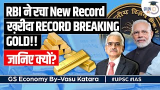 RBI Increases Gold Reserves to Record Breaking Levels due to Global Uncertainity | GS-3 | Economics