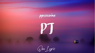 ppcocaine - pj (Lyrics) | One Lyric