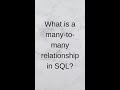 What is a many-to-many relationship in SQL?