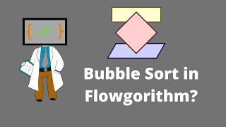 The Bubble Sort in Flowgorithm